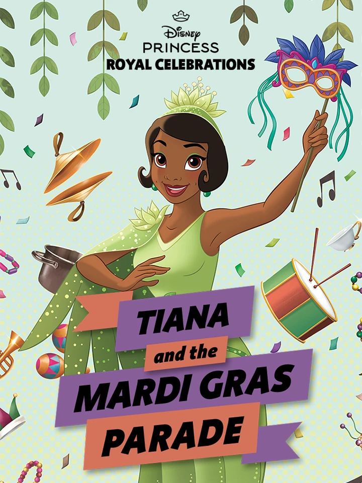 Royal Celebrations: Tiana and the Mardi Gras Parade